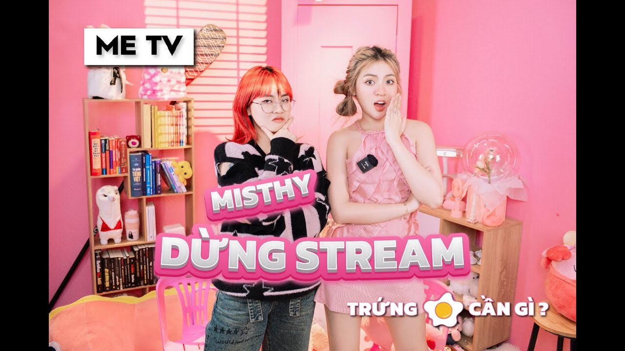 MISTHY DỪNG STREAM | TRỨNG RÁN CẦN GÌ SHOW | TRẦN THANH TÂM