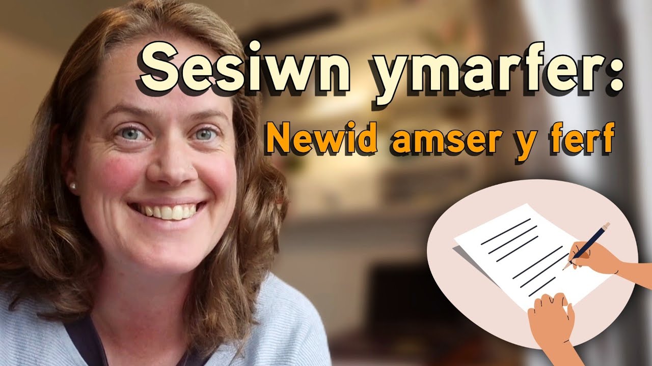 SESIWN YMARFER 📝 Newid amser y ferf (Verb conjugation practice) Lefel SYLFAEN+ (A2+)
