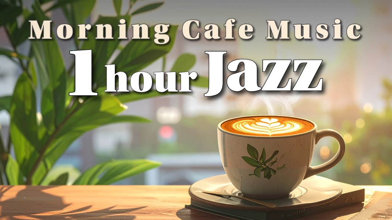 1 Hour Warm Morning Cafe Jazz ☕ | Deep Focus Music for Work & Study