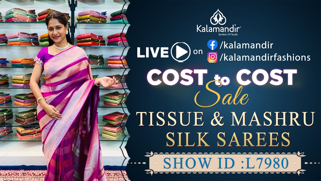 Cost to Cost Sale : Tissue & Mashru Silk Sarees | WhatsApp 9852 9852 99 | Kalamandir Sarees LIVE
