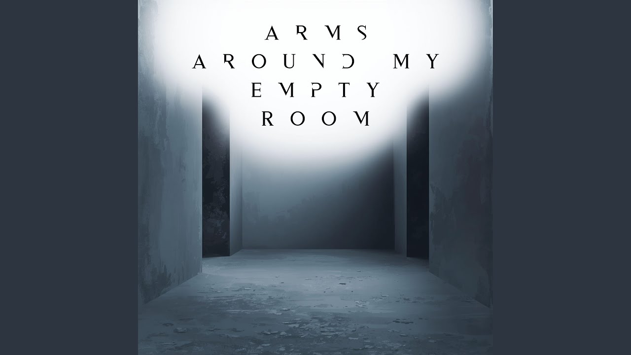 Arms Around My Empty Room