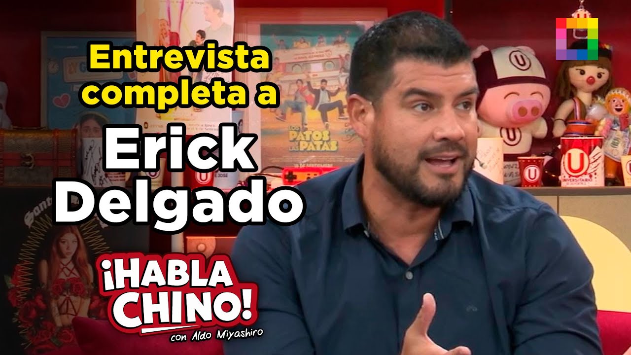 Habla Chino - NOV 26 - ENTREVISTA COMPLETA A ERICK DELGADO | Willax