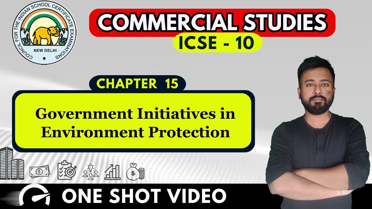Government Initiatives in Environment Protection  | ICSE Commercial Studies Class 10 | Chapter 15