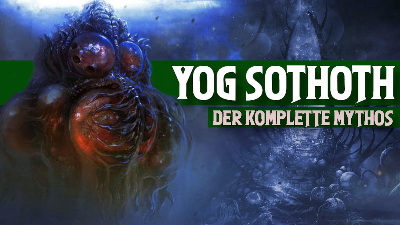 Die GANZE Geschichte YOG SOTHOTHs im epischen Zusammenschnitt erklärt