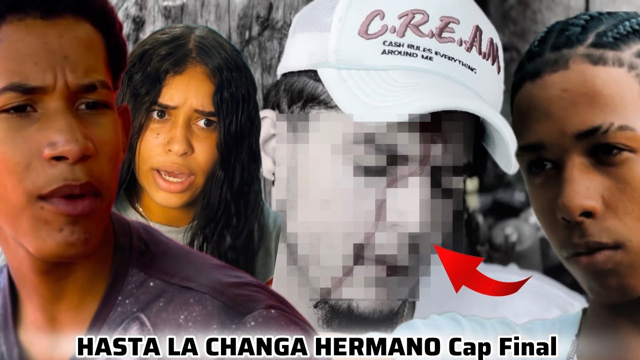 Hasta la Changa Hermano  Cap FINAL