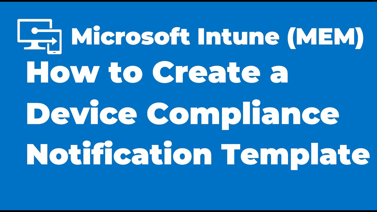 25. Create a Device Compliance Notification Message Template | Microsoft Intune