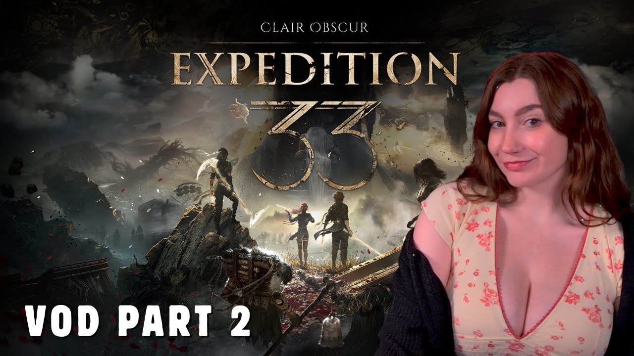 Expedition 33 First Playthrough! Part 2 [twitch vod 12/18/2025]
