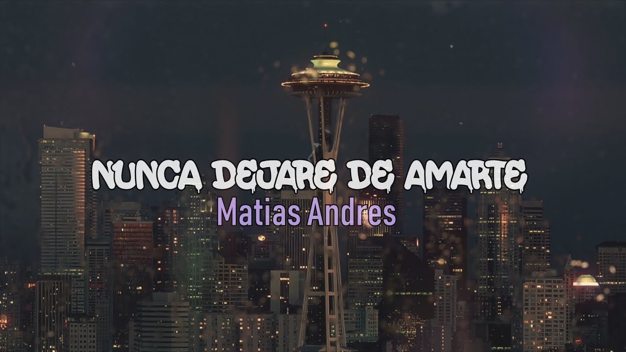 4- MATIAS ANDRES - NUNCA DEJARE DE AMARTE [VIDEOLYRICS OFICIAL/LETRA]