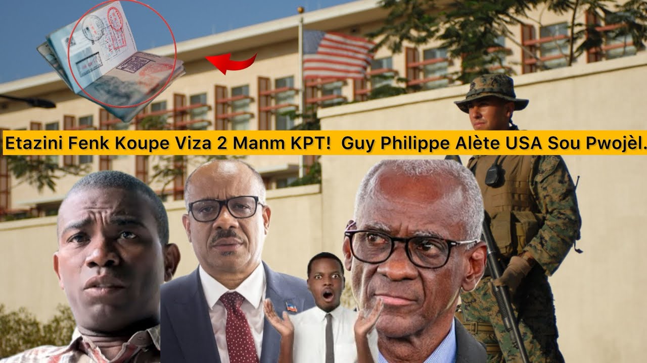 Flash: USA Fenk Koupe Viza 2 Manm #KPT! #GuyPhilippe Pran Devan Li Gentan Ekri Anbasad La Pou 7 Fev