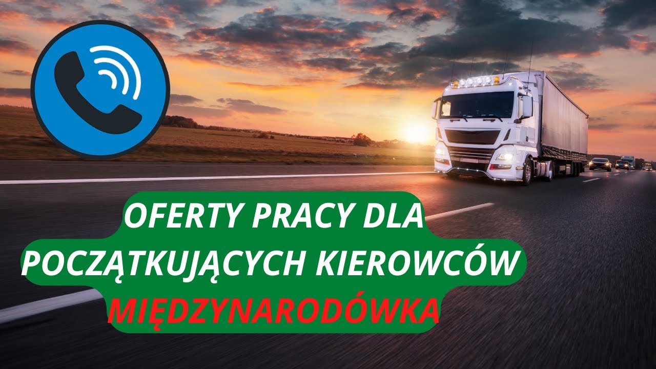 OFERTY PRACY DLA POCZĄTKUJĄCYCH KIEROWCÓW/MIĘDZYNARODÓWKA