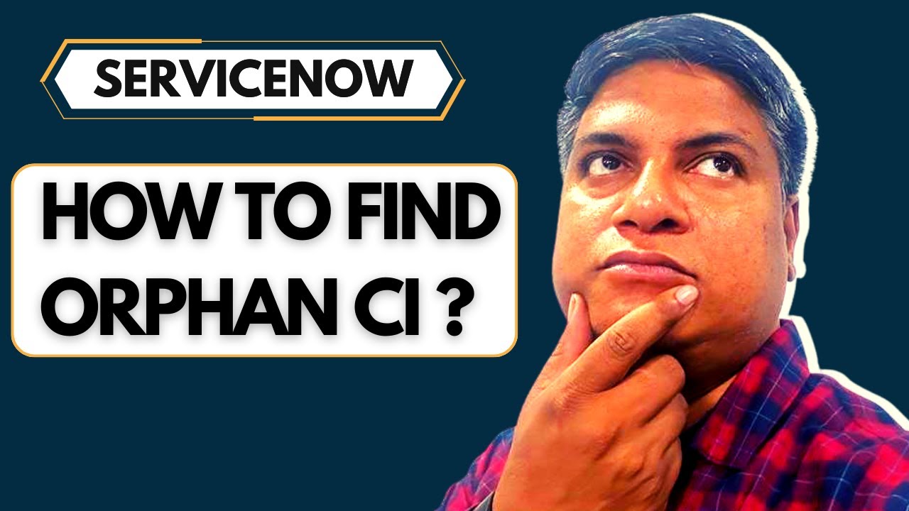 How To Find Orphan CI In ServiceNow CMDB?