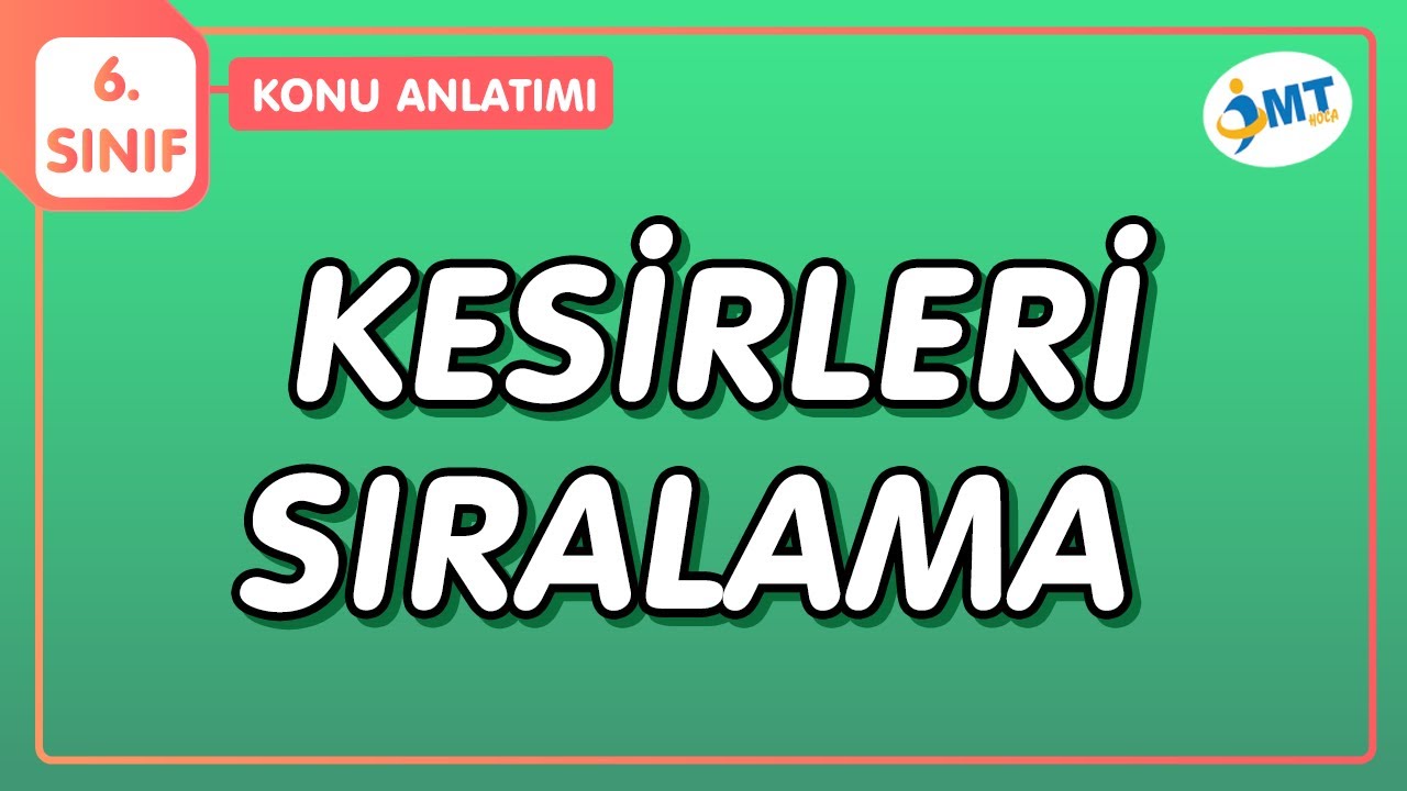 KESİRLERİ SIRALAMA Konu Anlatımı | 6.Sınıf Matematik
