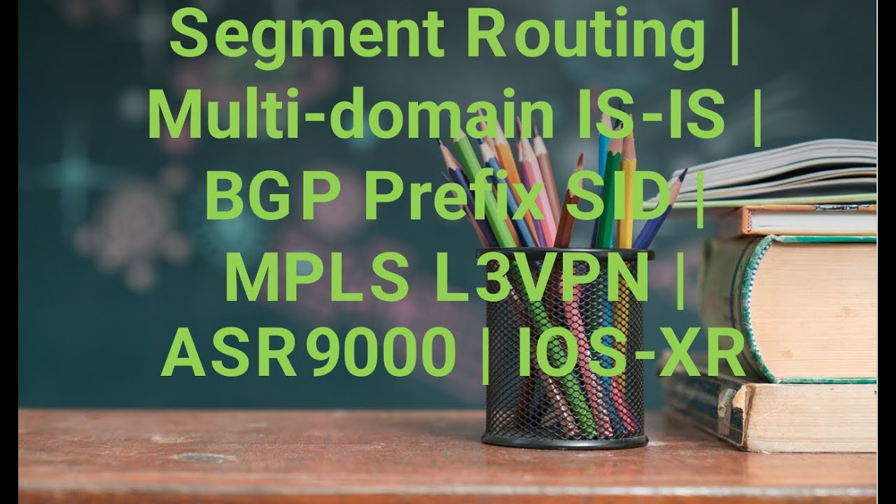 Segment Routing | Multi-domain IS-IS | BGP Prefix SID | MPLS L3VPN | ASR9000 | IOS-XR