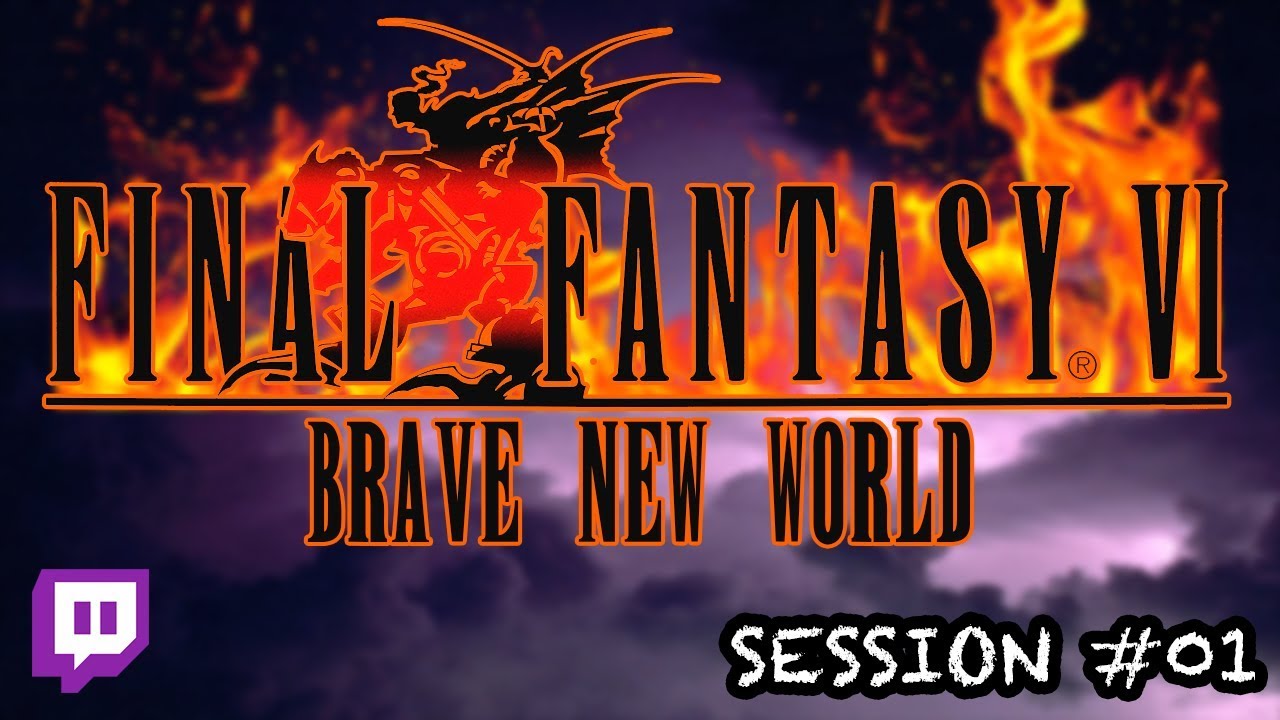 Twitch: Final Fantasy VI: Brave New World | Session #01