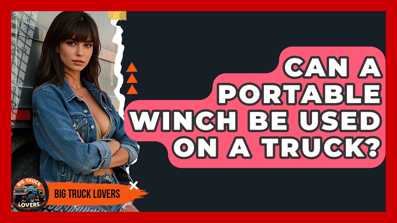 Can A Portable Winch Be Used On A Truck? - Big Truck Lovers