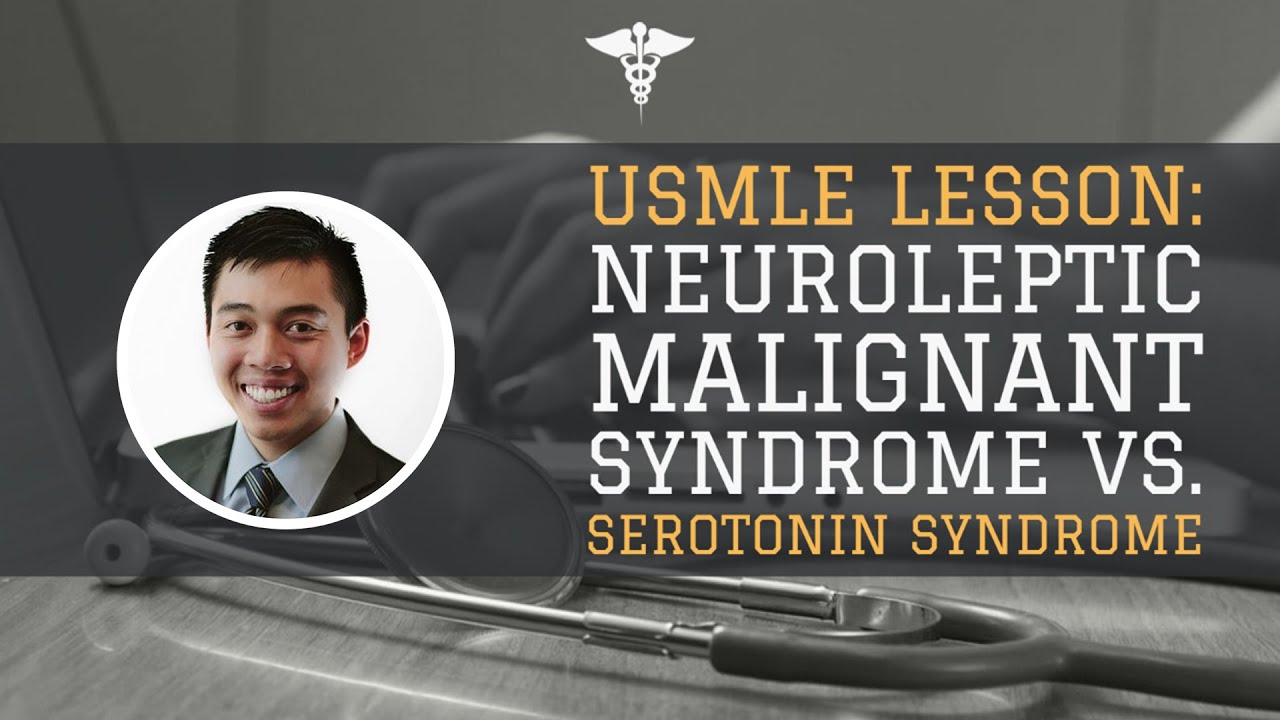USMLE Lesson: Neuroleptic Malignant Syndrome vs. Serotonin Syndrome