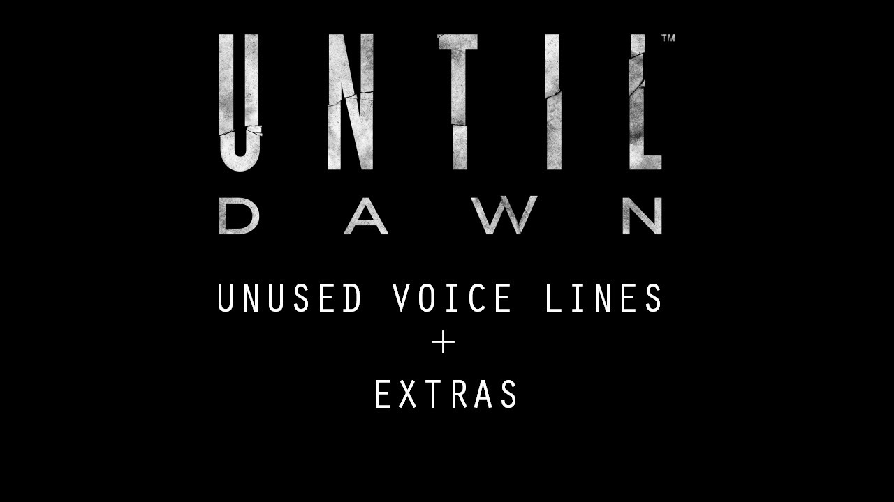 Until Dawn | Unused Voice Lines + Extras