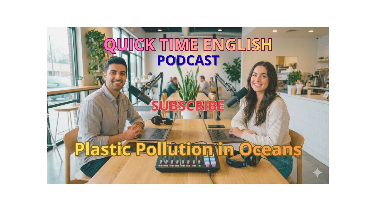 Quick Time English Podcast: Plastic Pollution in Oceans