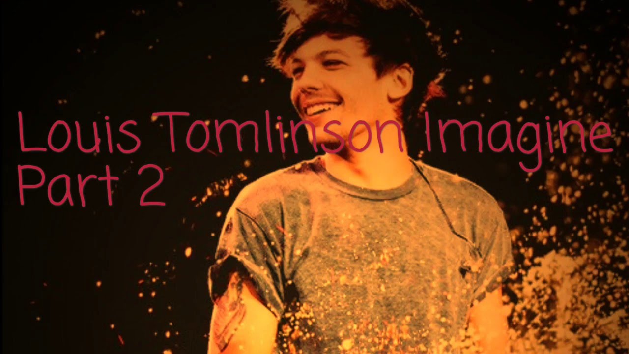 Louis Tomlinson Imagine (Part 2)