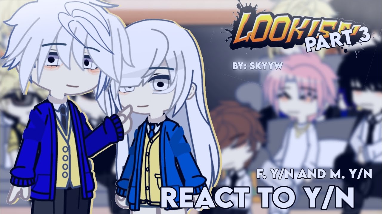 — LOOKISM 𝙧𝙚𝙖𝙘𝙩 𝙩𝙤 Y/N (F.y/n & M. y/n) :: Part 3 — 3/3