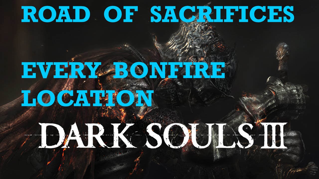 Dark Souls III: Road of Sacrifices All Bonfires[9]