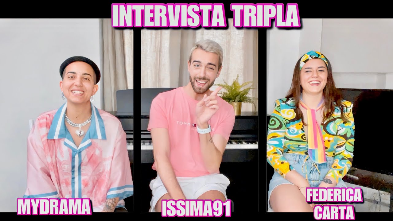INTERVISTA TRIPLA con FEDERICA CARTA, MYDRAMA e ISSIMA91