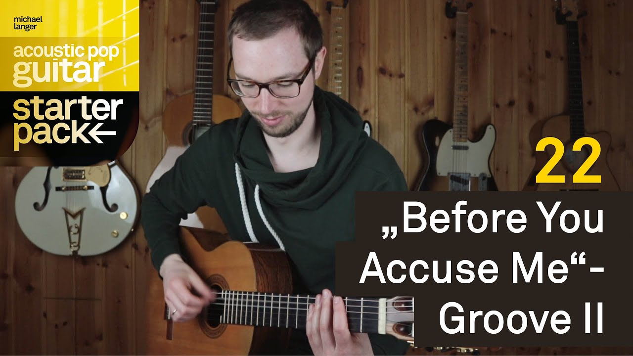 22 - &bdquo;Before You Accuse Me&ldquo;-Groove II | Acoustic Pop Guitar Starter Pack