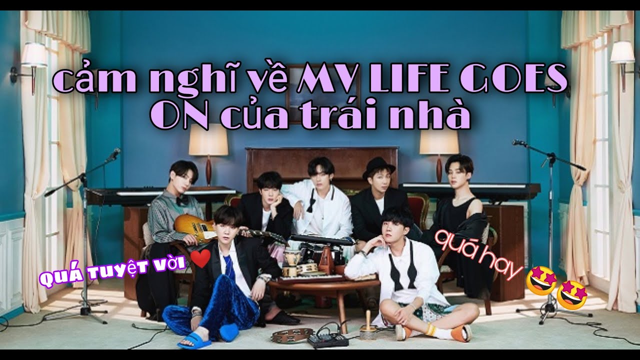 [Vlog 01] cảm nghĩ về MV LIFE GOES ON của trai nhà