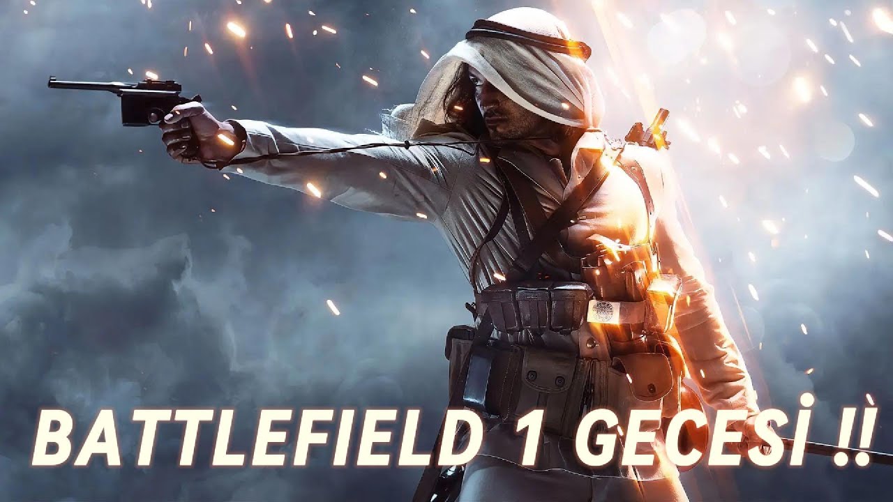 BATTLEFIELD 1 GECESİ !!