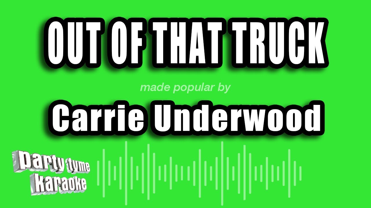 Carrie Underwood - Out of that Truck (Karaoke Version)