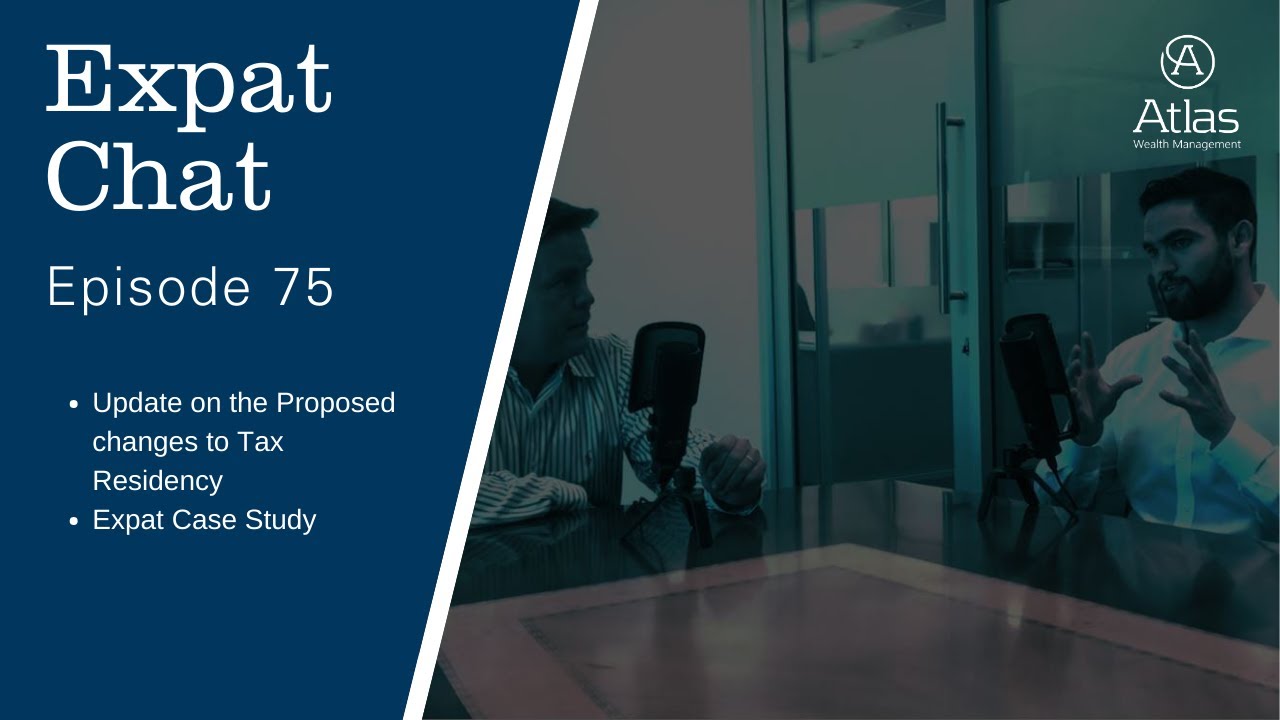 Expat Chat Episode 75 -  Update on Tax Residency Rules