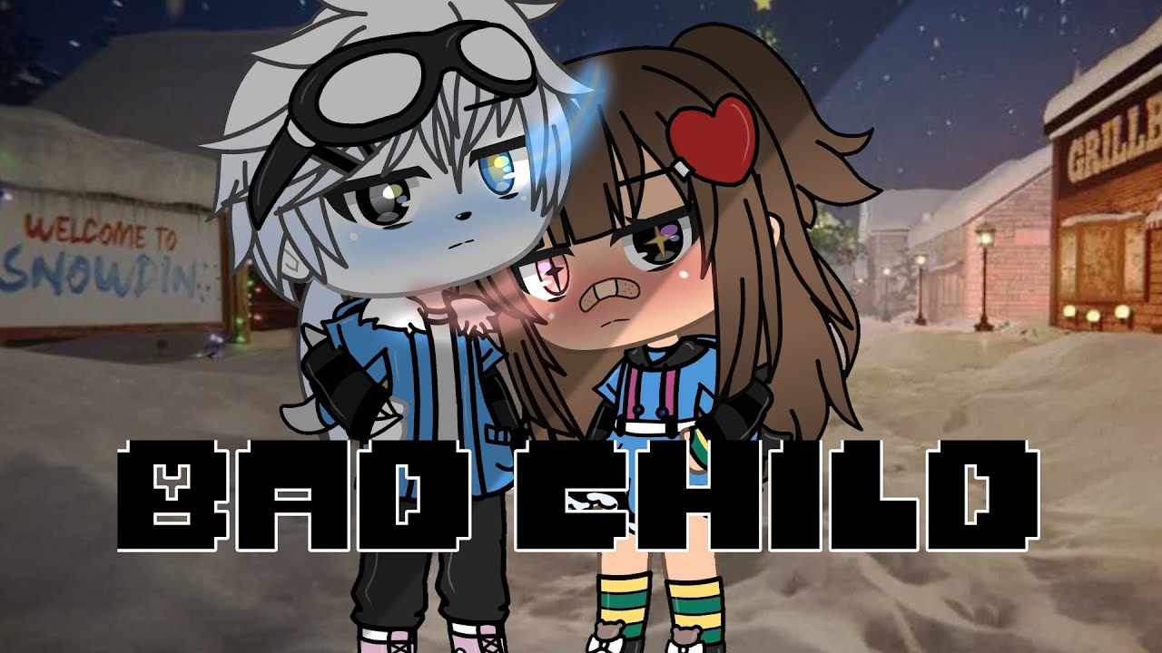 |•|Bad Child|•|Undertale|•|GLMV|•|Akiri_Chan|•|