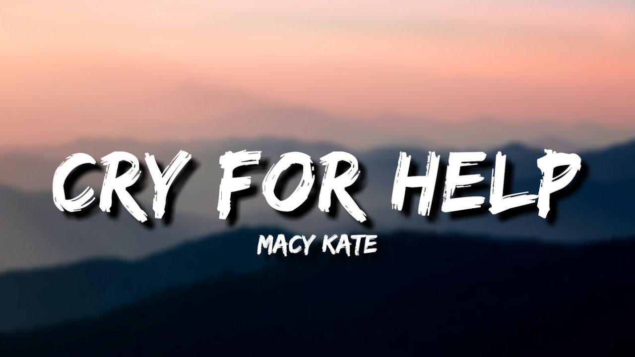 Macy Kate - Cry For Help (Lyrics)