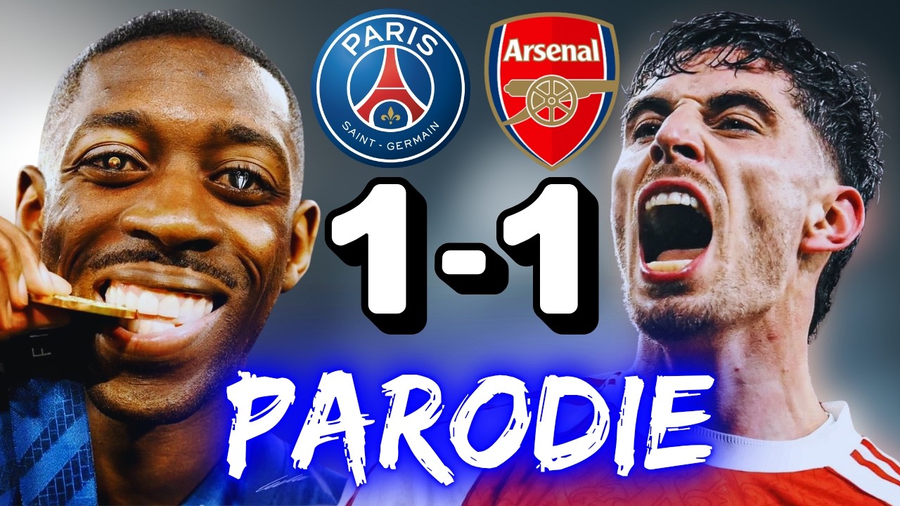 🎵 PSG contre Arsenal 1-1 | Parodie Finale C1 🎵