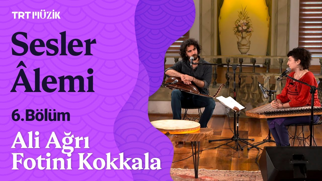 Sesler Âlemi | 6. Bölüm (Konuk: Fotini Kokkala, Ali Ağrı) #SeslerAlemi