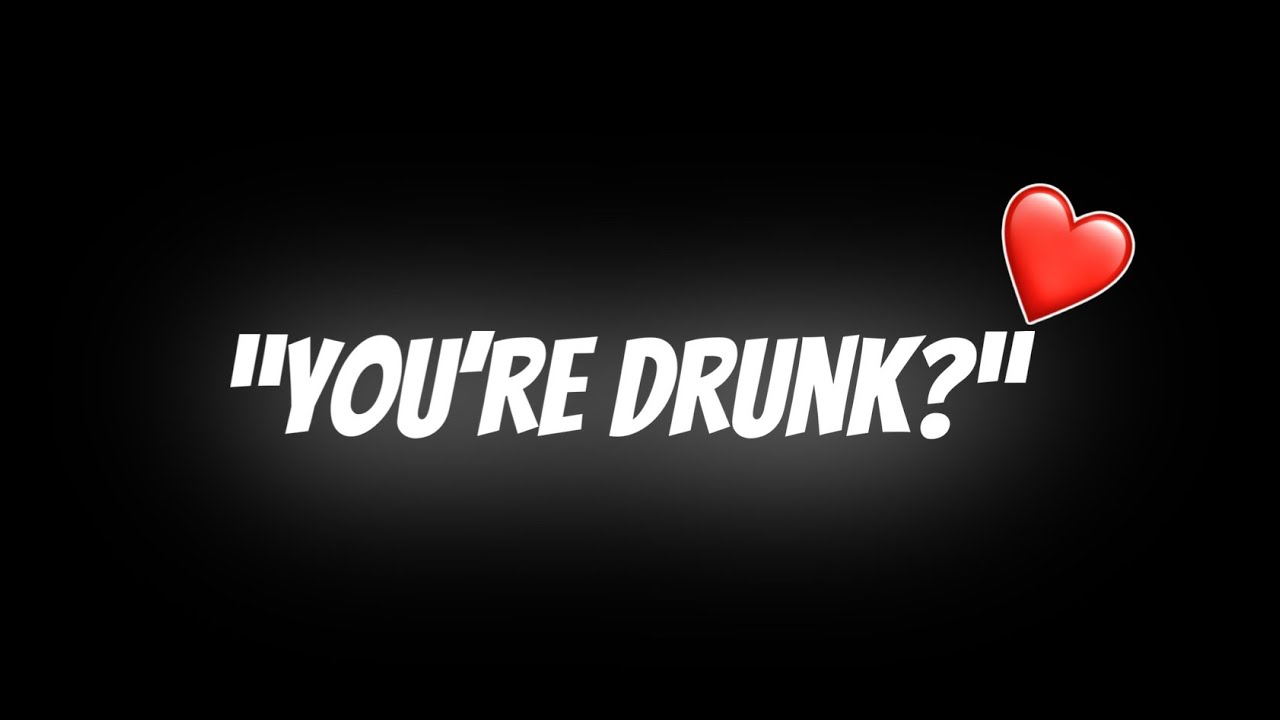 [Boyfriend Asmr] “You’re drunk?” [M4F]
