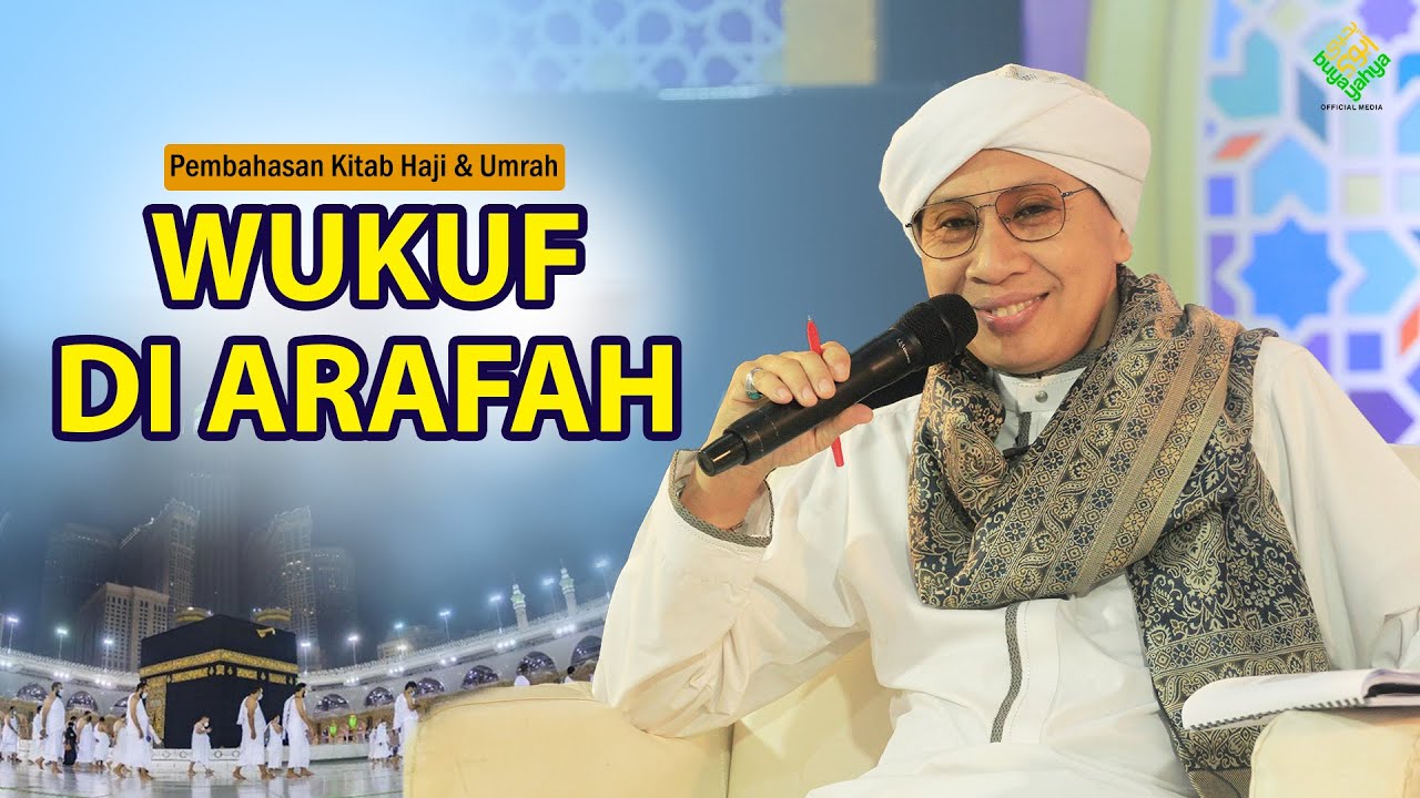 Fikih Haji dan Umroh: Wukuf di Arafah | Buya Yahya | 4 Ramadhan 1444 H / 26 Maret 2023