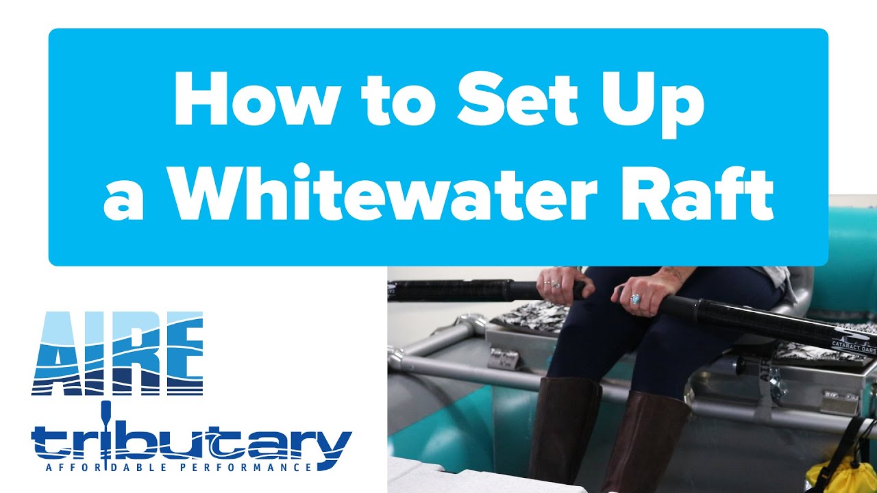 How to Set Up a Whitewater Raft