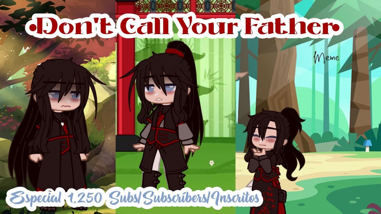 •Don't call your father•|Meme|Hua Ying AU|MDZSxTGCF|Especial 1,250 subs|Au en la desc|•ICHIKO•