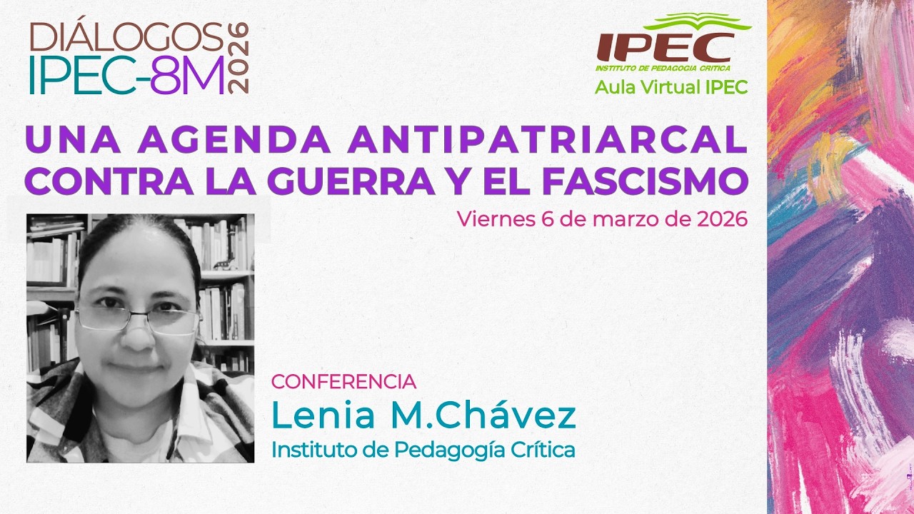 Agenda antipatriarcal contra la guerra y el fascismo, Lenia M. Chávez. En Dialogos IPEC 8M26
