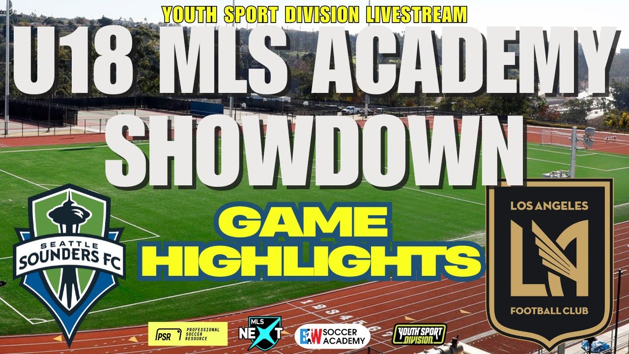 U19 MLS NEXT LAFC ACADEMY VERSUS SEATTLE SOUNDERS IN A THRILLING GAME 8 GOALS TOTAL