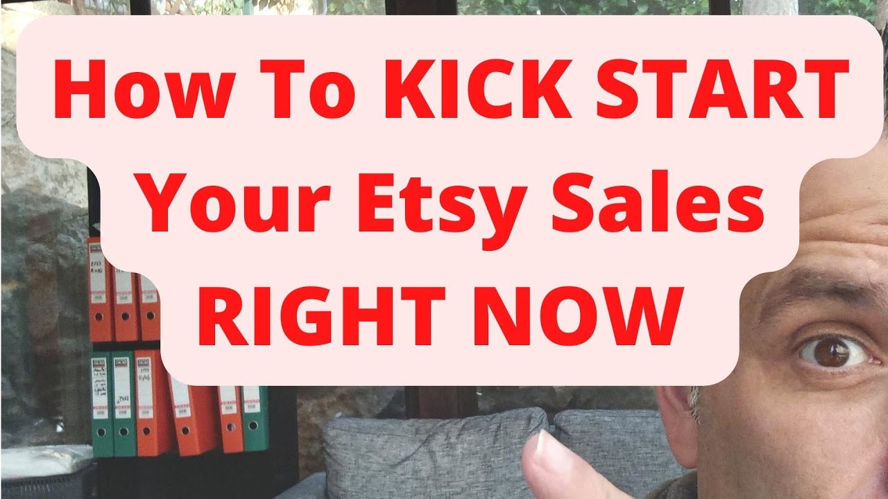 How To KICK START Your Etsy Sales RIGHT NOW