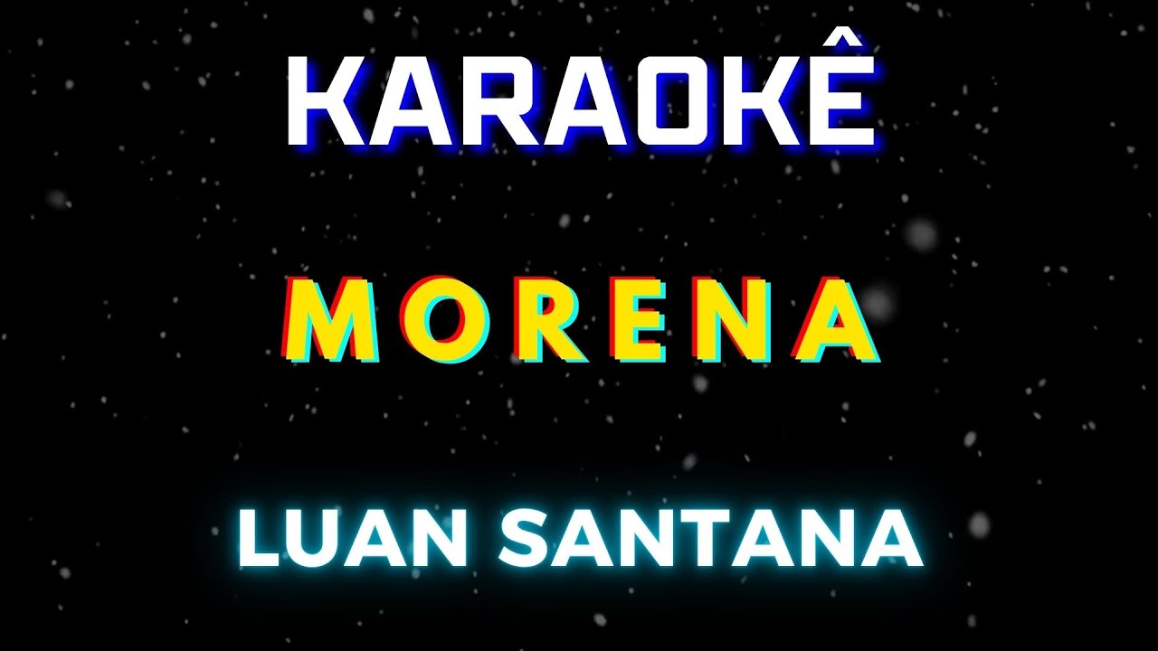 Morena - Luan Santana (Karaokê Version) Playback |📝Letra & Música