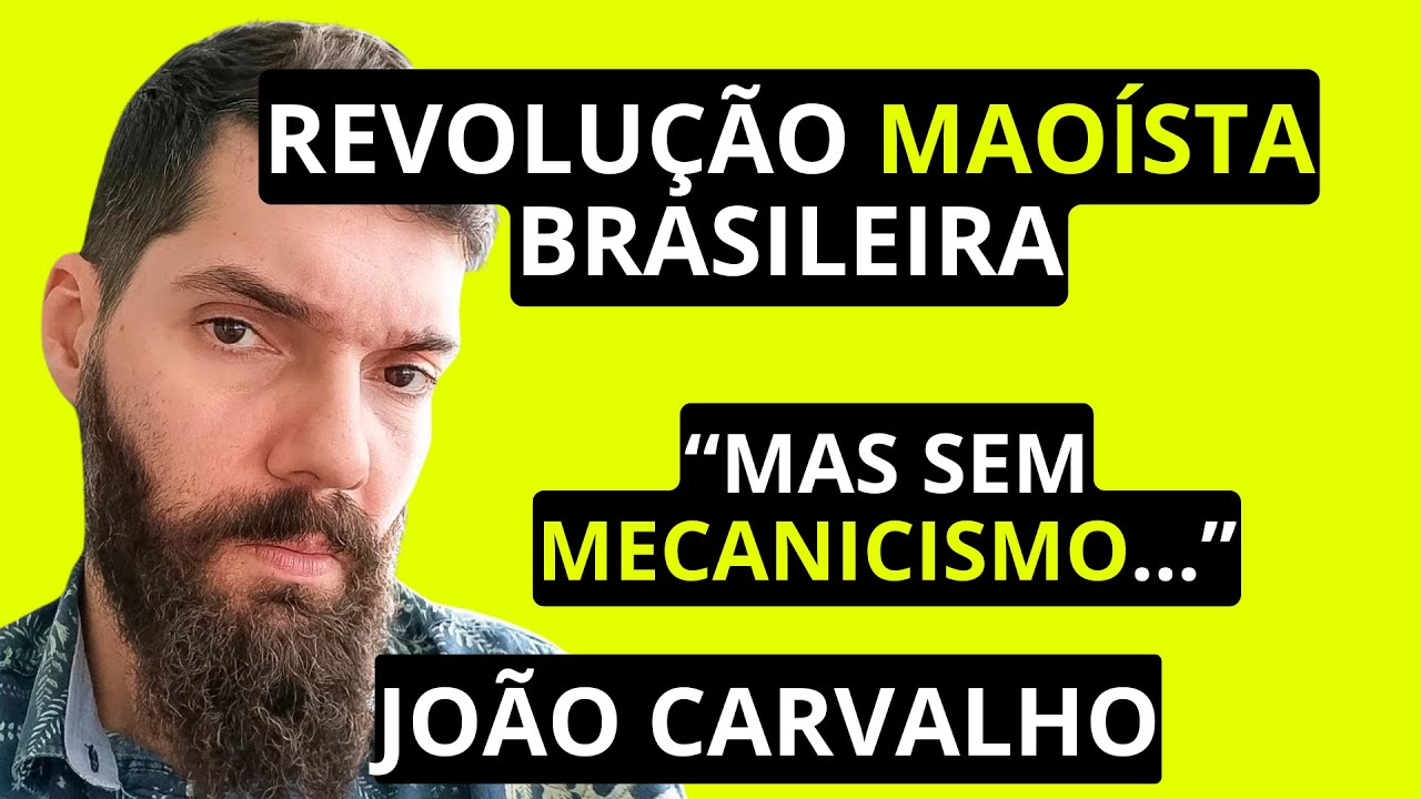 Jo&atilde;o Carvalho: '&Eacute; poss&iacute;vel uma revolu&ccedil;&atilde;o MAO&Iacute;STA no Brasil'