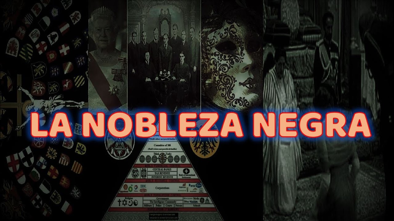 LA NOBLEZA NEGRA |  SU ORIGEN Y PODER MUNDIAL