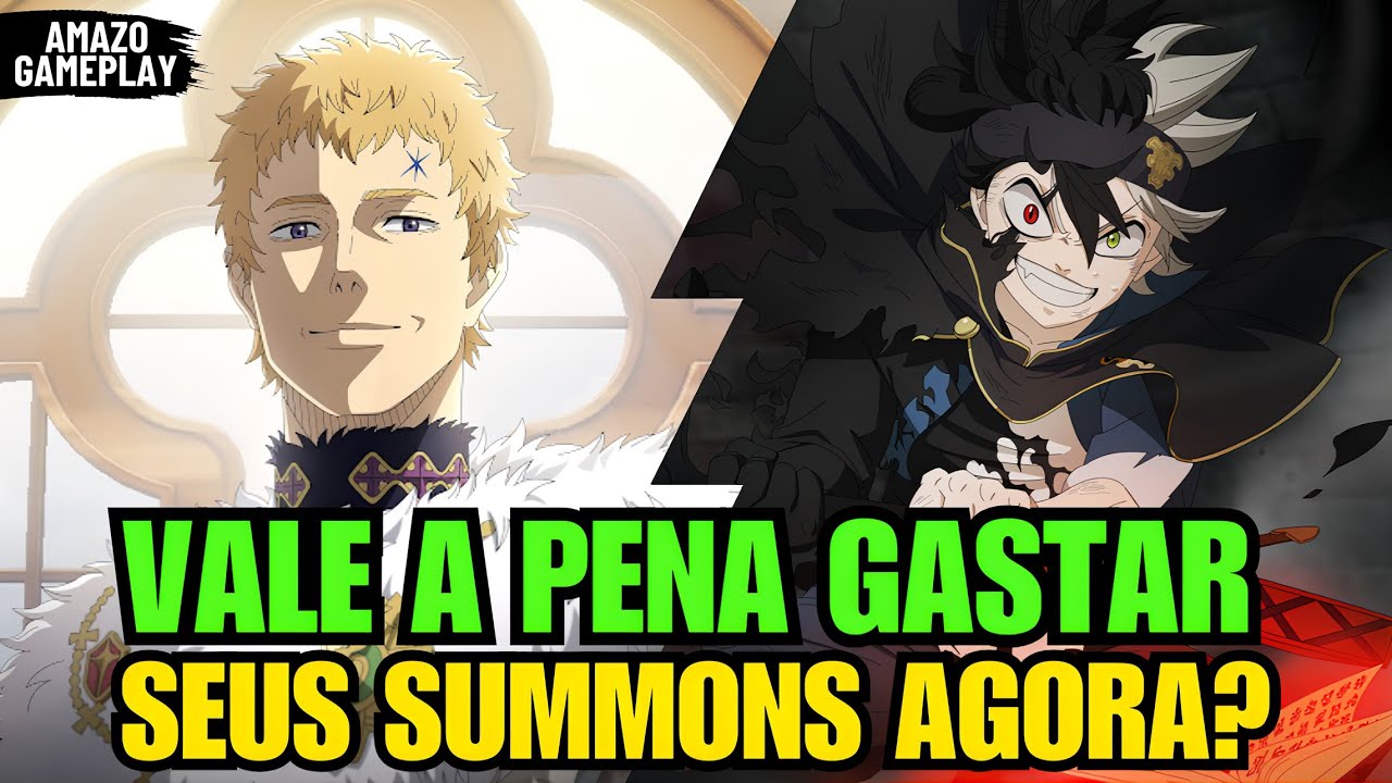 VALE A PENA GASTAR SEUS SUMMONS AGORA? - Black Clover Mobile
