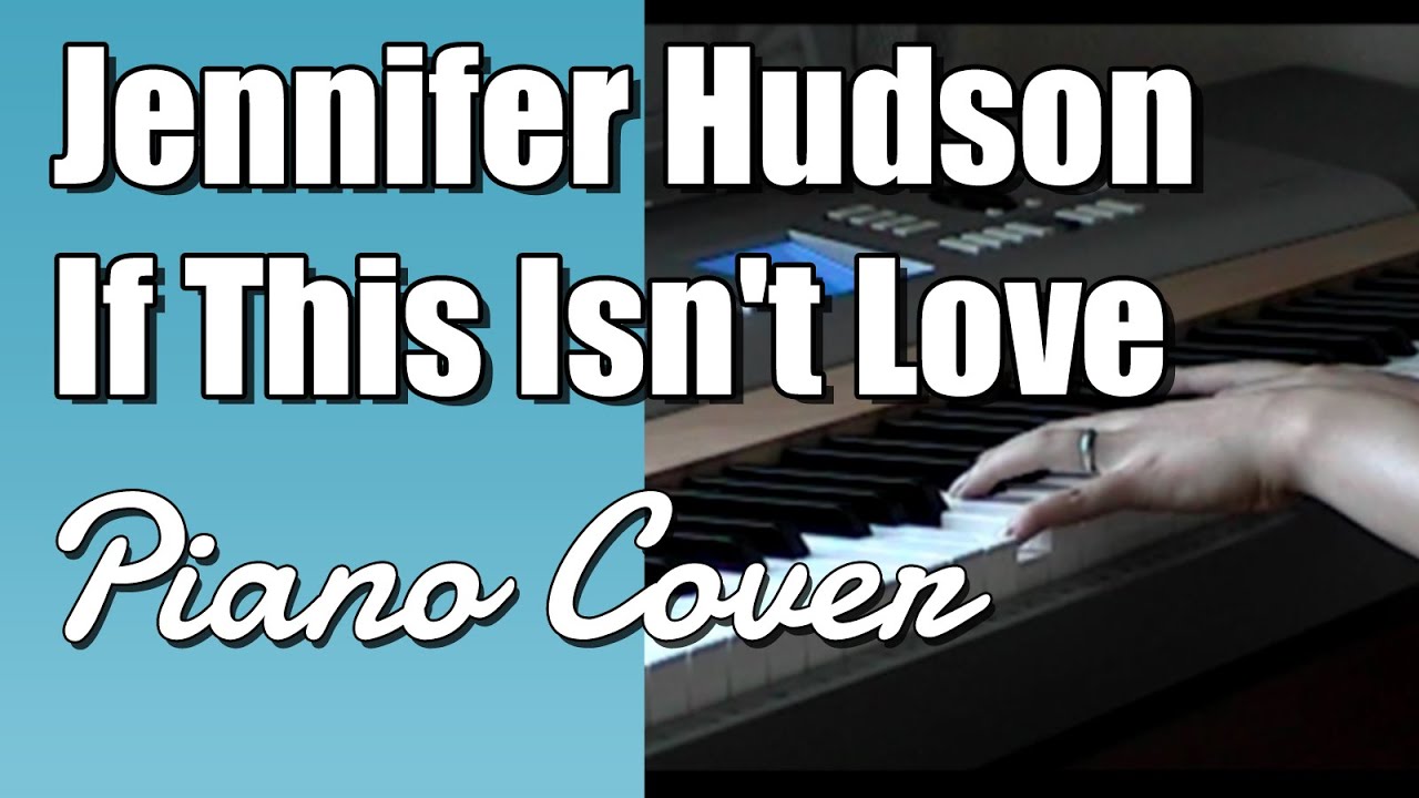 Jennifer Hudson - If This Isn't Love (Piano Cover)