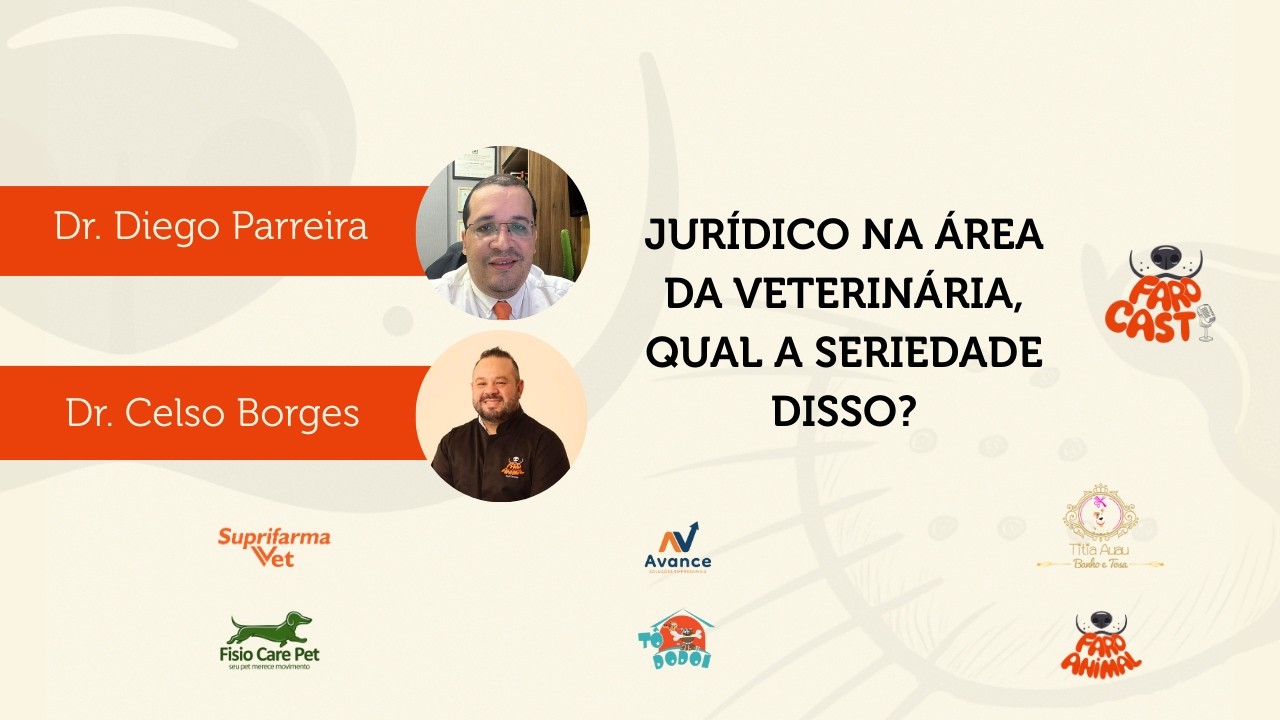 JURÍDICO NA ÁREA DA VETERINÁRIA: QUAL A SERIEDADE DISSO? | DR. CELSO E DR. DIEGO | FAROCAST #3