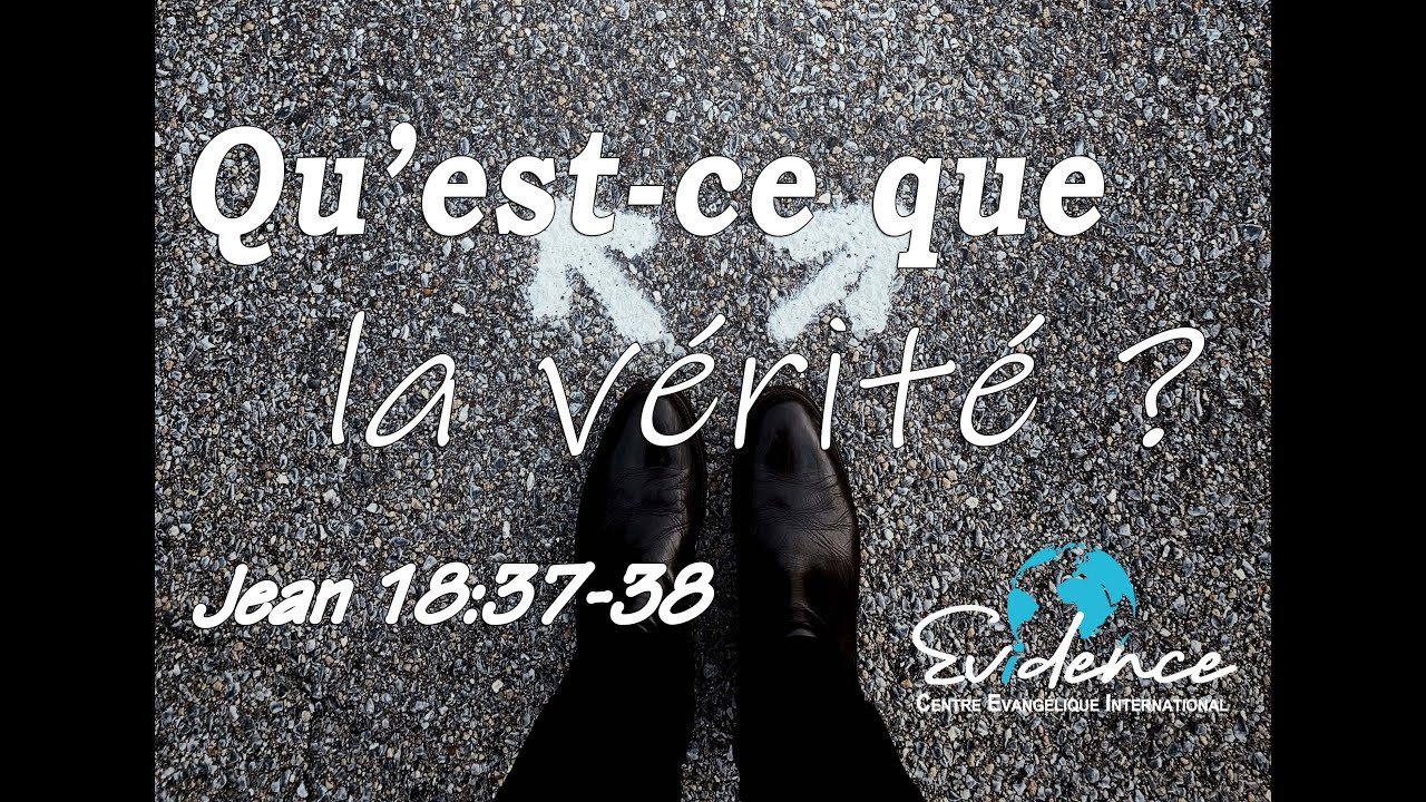 Qu'est-ce que la v&eacute;rit&eacute; ? | Jean 18:37-38 | Culte 26/01/20