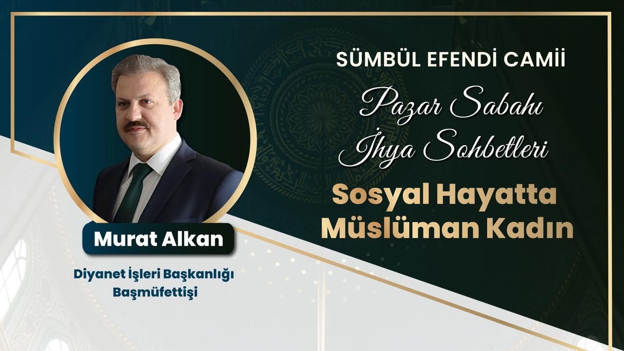 Pazar Sabahı İhya Sohbetleri I Sosyal Hayatta Müslüman Kadın - Murat ALKAN